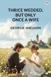 Thrice Wedded, But Only Once A Wife (ISBN: 9789371130226)