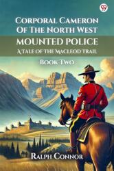 Corporal Cameron Of The North West Mounted PoliceA Tale Of The Macleod Trail Book Two (ISBN: 9789370812093)