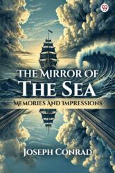 The Mirror Of The Sea Memories And Impressions (ISBN: 9789370810648)