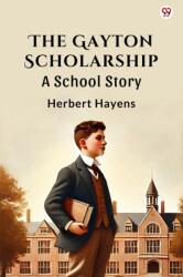 The Gayton ScholarshipA School Story (ISBN: 9789370810518)