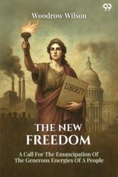 The New Freedom A Call For The Emancipation Of The Generous Energies Of A People (ISBN: 9789371469272)