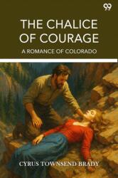 The Chalice Of Courage A Romance Of Colorado (ISBN: 9789371468800)