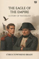 The Eagle Of The Empire A Story Of Waterloo (ISBN: 9789371468787)