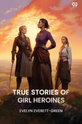 TRUE STORIES OF GIRL HEROINES (ISBN: 9789371468657)