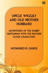 Uncle Wiggily And Old Mother Hubbard Adventures Of The Rabbit Gentleman With The Mother Goose Characters (ISBN: 9789371468541)