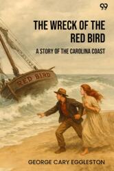The Wreck Of The Red Bird A Story Of The Carolina Coast (ISBN: 9789371468275)