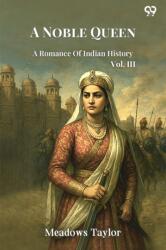A Noble Queen A Romance Of Indian History Vol. III (ISBN: 9789371468046)