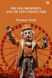 The Old Showmen And The Old London Fairs (ISBN: 9789371467971)