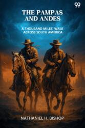 The Pampas And Andes A Thousand Miles' Walk Across South America (ISBN: 9789371467834)