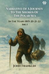 Narrative Of A Journey To The Shores Of The Polar SeaIn The Years 1819-20-21-22 Vol. I (ISBN: 9789371467438)