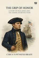 The Grip Of Honor A Story Of Paul Jones And The American Revolution (ISBN: 9789371467421)