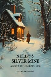 Nelly'S Silver Mine A Story Of Colorado Life (ISBN: 9789371466424)