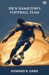 Dick Hamilton's Football TeamOr A Young Millionaire On The Gridiron (ISBN: 9789371465649)