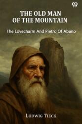 The Old Man Of The Mountain The Lovecharm And Pietro Of Abano (ISBN: 9789371465533)