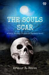 The Soul Scar A Craig Kennedy Scientific Mystery Novel (ISBN: 9789371464871)