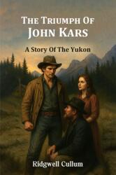 The Triumph Of John KarsA Story Of The Yukon (ISBN: 9789371464581)