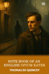 Note Book Of An English Opium-Eater (ISBN: 9789371464352)