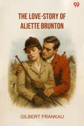 The Love-Story Of Aliette Brunton (ISBN: 9789371464185)
