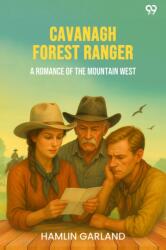 Cavanagh Forest Ranger A Romance Of The Mountain West (ISBN: 9789371463539)