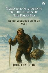 Narrative Of A Journey To The Shores Of The Polar SeaIn The Years 1819-20-21-22 Vol. II (ISBN: 9789371462983)