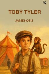 Toby TylerOr Ten Weeks With A Circus (ISBN: 9789371462563)