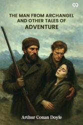 The Man From Archangel And Other Tales Of Adventure (ISBN: 9789371462334)