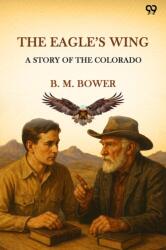 The Eagle's Wing A Story Of The Colorado (ISBN: 9789371462006)
