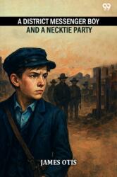 A District Messenger Boy And A Necktie Party (ISBN: 9789371461061)