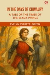 In The Days Of Chivalry A Tale Of The Times Of The Black Prince (ISBN: 9789371460224)
