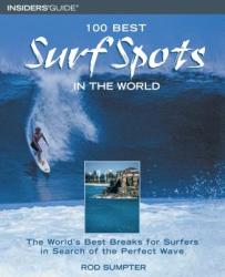 100 Best Surf Spots in the World - Rod Sumpter (ISBN: 9780762725984)