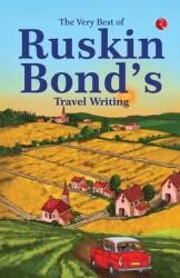 The Very Best Of Ruskin Bonds Travel Writing (ISBN: 9789370035447)