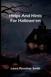 Helps And Hints For Hallowe'En - Laura Rountree Smith (ISBN: 9789371341073)