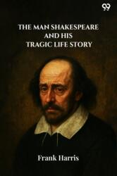 The Man Shakespeare And His Tragic Life Story (ISBN: 9789371139038)