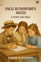 Uncle Rutherford's NiecesA Story For Girls (ISBN: 9789371138932)