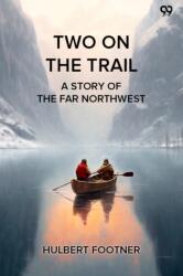 Two On The Trail A Story Of The Far Northwest (ISBN: 9789371138178)