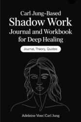 Carl Jung-Based Shadow Work Journal and Workbook for Deep Healing - Carl Jung (ISBN: 9789363119857)