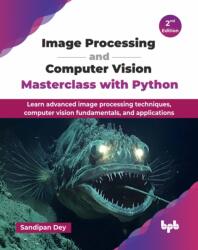 Image Processing and Computer Vision Masterclass with Python (ISBN: 9789365890037)