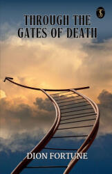 Through The Gates Of Death - Dion Fortune (ISBN: 9789359046570)