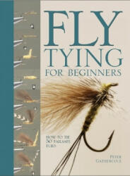 Fly Tying for Beginners - Peter Gathercole (ISBN: 9780764158452)