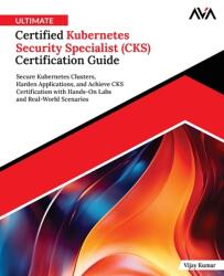 Ultimate Certified Kubernetes Security Specialist (CKS) Certification Guide (ISBN: 9789349888609)