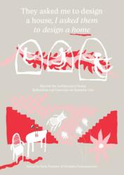They Asked Me to Design a House, I Asked Them to Design a Home (ISBN: 9789083532578)
