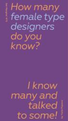 How Many Female Type Designers Do You Know? I Know Many and Talked to Some! (ISBN: 9789083532547)