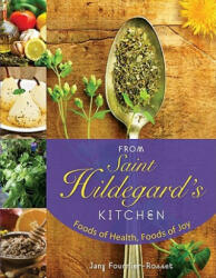 From Saint Hildegard's Kitchen - Jany Fournier-Rosset (ISBN: 9780764819513)