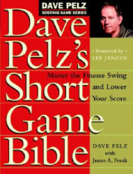 Dave Pelz's Short Game Bible - Dave Pelz, James A. Frank (ISBN: 9780767903448)