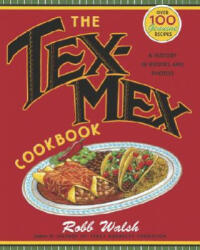 Tex-Mex Cookbook - Robb Walsh (ISBN: 9780767914888)