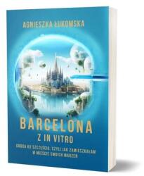 Barcelona prin fertilizare in vitro (ISBN: 9788367459389)