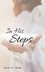 In His Steps - Charles M. Sheldon, LexKurion Publishing House, André Alvizi (ISBN: 9786598991098)