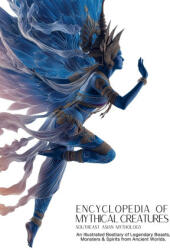 Encyclopedia of Mythical Creatures - Southeast Asian Mythology - Ziggy Quinete, Satoshi Watanabe (ISBN: 9786598943714)