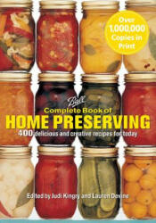 Complete Book of Home Preserving: 400 Delicious and Creative Recipes for Today - Judi Kingry, Lauren Devine (ISBN: 9780778801313)