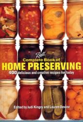 Ball Complete Book of Home Preserving: 400 Delicious and Creative Recipes for Today - Judi Kingry, Lauren Devine (ISBN: 9780778801399)